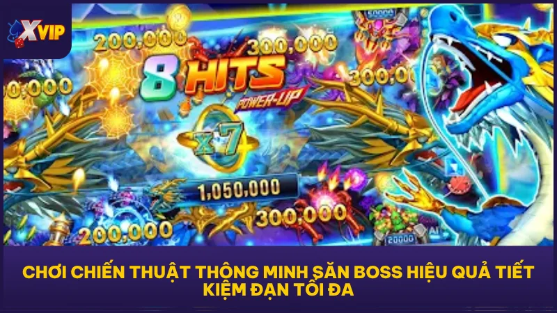 Chơi chiến thuật thông minh săn boss hiệu quả tiết kiệm đạn tối đa