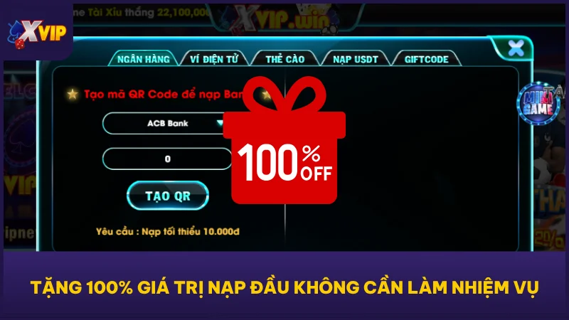 Tặng 100% giá trị nạp đầu không cần làm nhiệm vụ