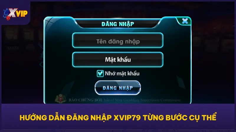 Hướng dẫn đăng nhập XVIP79 chi tiết để bạn truy cập tài khoản thành công trong vài giây