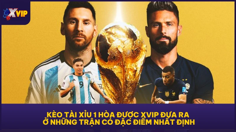 Kèo tài xỉu 1 hòa được XVIP đưa ra ở những trận có đặc điểm nhất định