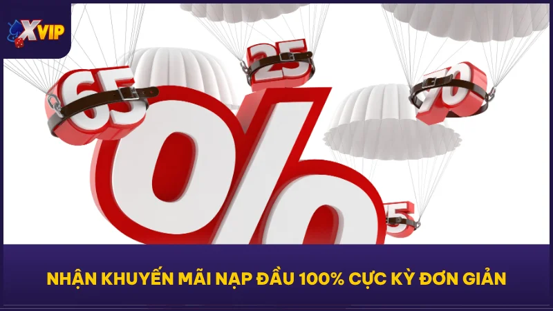 Nhận khuyến mãi nạp đầu 100% cực kỳ đơn giản
