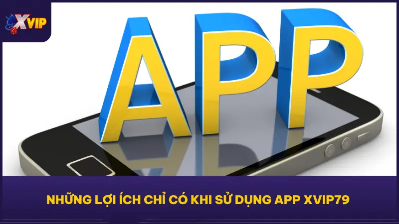 App XVIP79 còn tích hợp thêm các tính năng tiện ích mà bản web không có