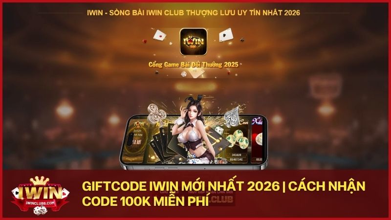 tong hop giftcode iwin moi nhat
